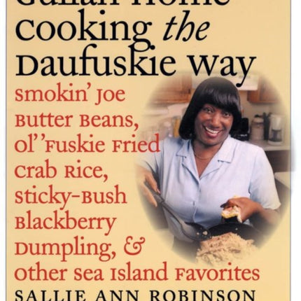 Gullah Home Cooking the Daufuskie Way  Smokin Joe Butter Beans Ol Fuskie Fried Crab Rice StickyBush Blackberry Dumpling and Other Sea Isl