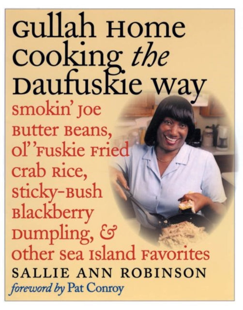 Gullah Home Cooking the Daufuskie Way  Smokin Joe Butter Beans Ol Fuskie Fried Crab Rice StickyBush Blackberry Dumpling and Other Sea Isl