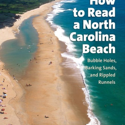 How to Read a North Carolina Beach: Bubble Holes, Barking Sands, and Rippled Runnels