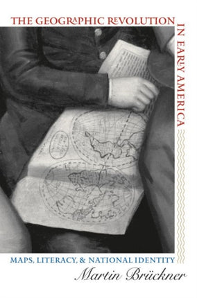 The Geographic Revolution in Early America  Maps