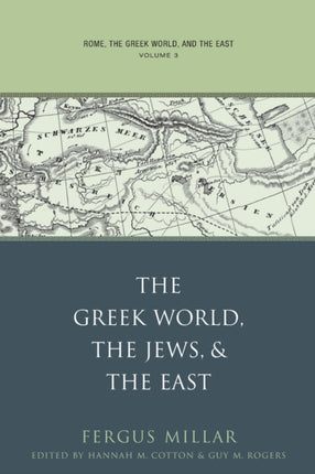 Rome the Greek World and the East  Volume 3 The Greek World the Jews and the East