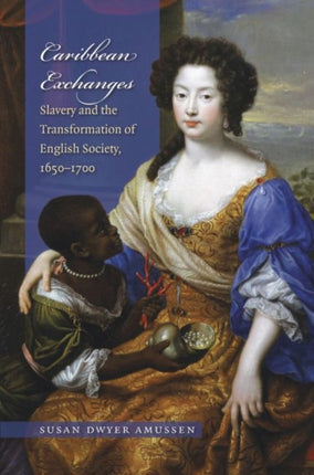 Caribbean Exchanges  Slavery and the Transformation of English Society 16401700