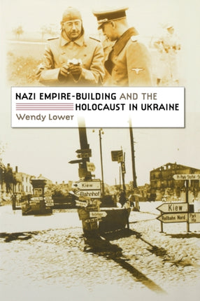 Nazi EmpireBuilding and the Holocaust in Ukraine