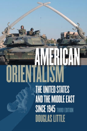 American Orientalism  The United States and the Middle East since 1945