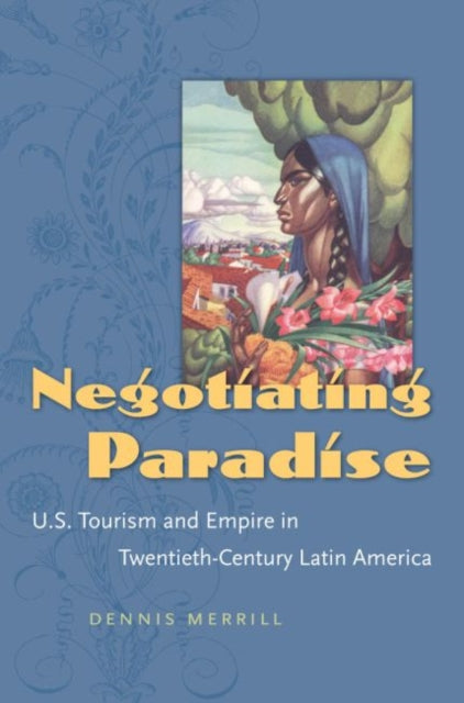 Negotiating Paradise  U.S. Tourism and Empire in