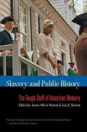 Slavery and Public History  The Tough Stuff of American Memory