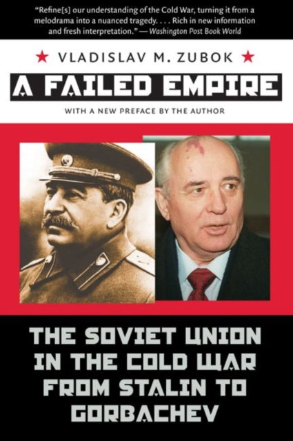 A Failed Empire  The Soviet Union in the Cold War from Stalin to Gorbachev