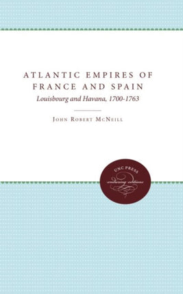 Atlantic Empires of France and Spain  Louisbourg and Havana 17001763