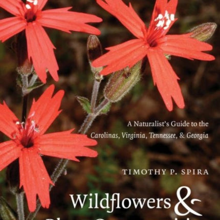 Wildflowers and Plant Communities of the Southern Appalachian Mountains and Piedmont: A Naturalist's Guide to the Carolinas, Virginia, Tennessee, and Georgia