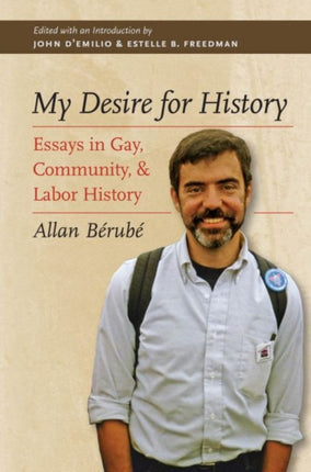 My Desire for History  Essays in Gay Community and Labor History