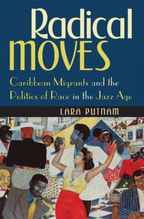 Radical Moves  Caribbean Migrants and the Politics of Race in the Jazz Age