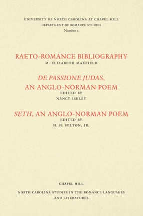 Studies in the Romance Languages and Literatures  RaetoRomance Bibliography De Passione Judas an AngloNorman Poem and Seth an AngloNorman Poem
