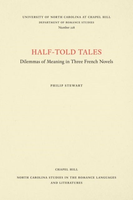 HalfTold Tales  Dilemmas of Meaning in Three French Novels