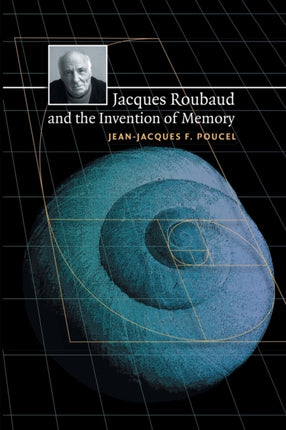 Jacques Roubaud and the Invention of Memory North Carolina Studies in the Romance Languages and Literature North Carolina Studies in the Romance Languages and Literatures