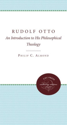 Rudolf Otto  An Introduction to His Philosophical Theology