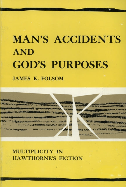 Man's Accidents and God's Purposes: Multiplicity in Hawthorne's Fiction