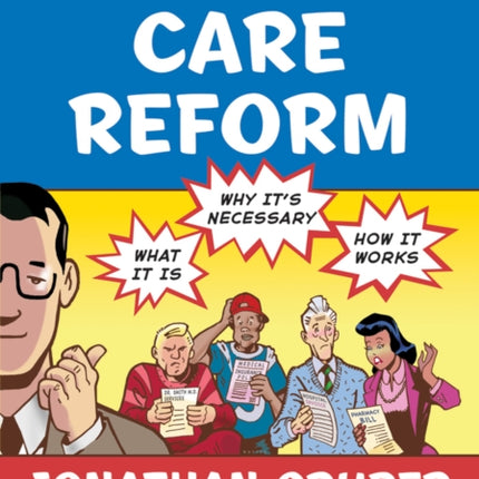Health Care Reform What It Is Why Its Necessary How It Works