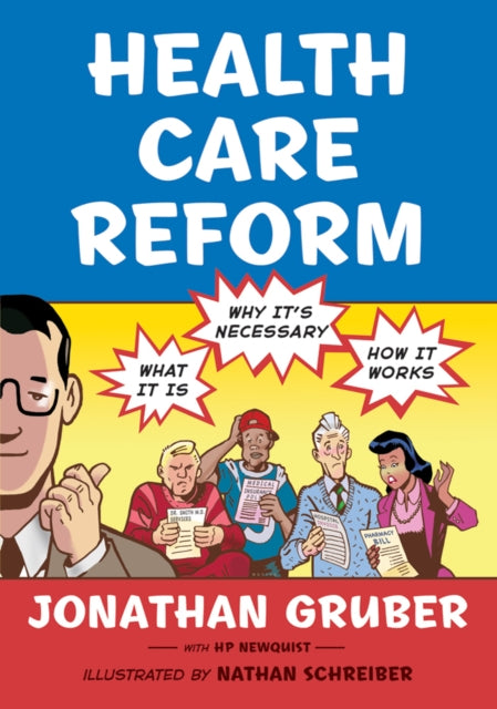 Health Care Reform What It Is Why Its Necessary How It Works