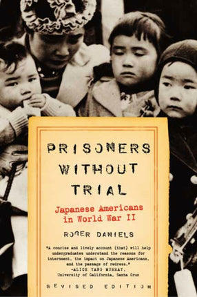 Prisoners Without Trial Japanese Americans in World War II Critical Issue