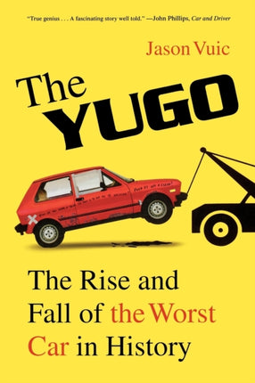 The Yugo The Rise and Fall of the Worst Car in History