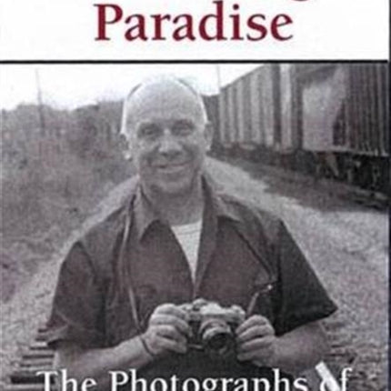 Beholding Paradise: The Photographs of Thomas Merton