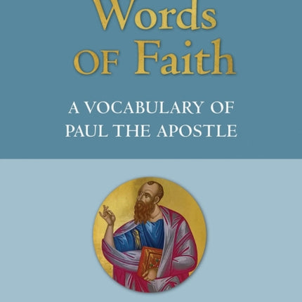 Words of Faith: A Vocabulary of Paul the Apostle