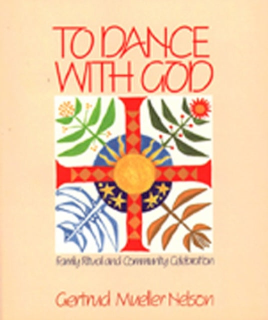 To Dance with God: Family Ritual and Community Celebration