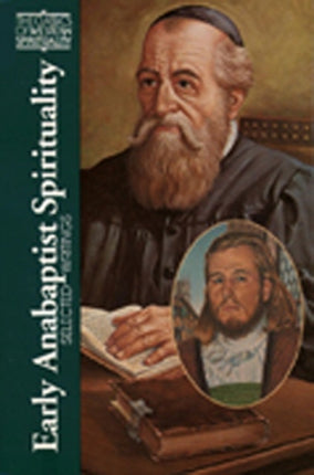 Early Anabaptist Spirituality CWS Selected Writings v81 Classics of Western Spirituality Series