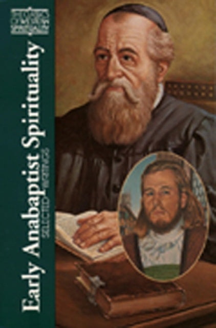 Early Anabaptist Spirituality CWS Selected Writings v81 Classics of Western Spirituality Series