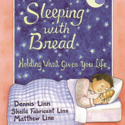 Sleeping with Bread: Holding What Gives You Life