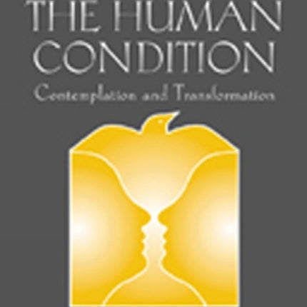 The Human Condition: Contemplation and Transformation