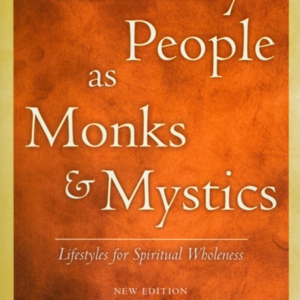 Ordinary People as Monks & Mystics (New Edition): Lifestyles for Spiritual Wholeness