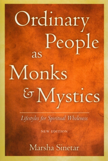 Ordinary People as Monks & Mystics (New Edition): Lifestyles for Spiritual Wholeness