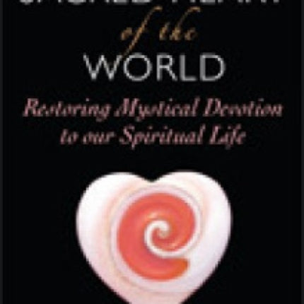 Sacred Heart of the World The Restoring Mystical