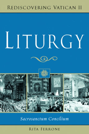 Liturgy Sacrosanctum Concilium Rediscovering the Vatican II