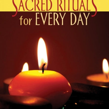 Sacred Rituals for Every Day