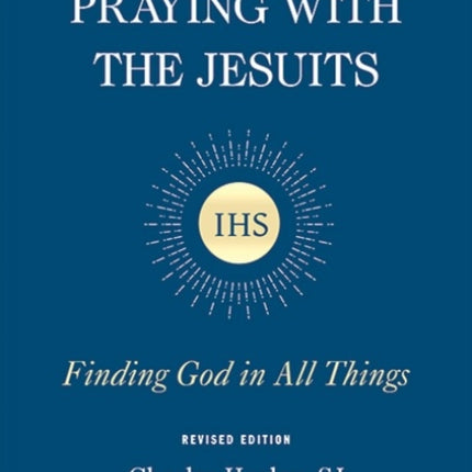 Praying with the Jesuits: Finding God in All Things