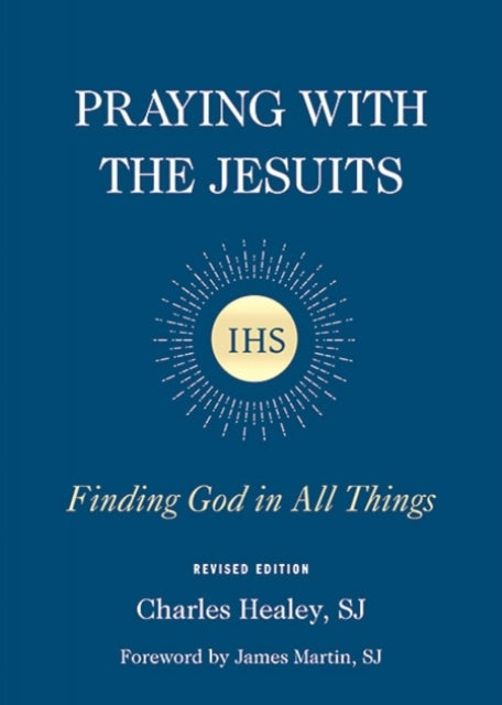 Praying with the Jesuits: Finding God in All Things