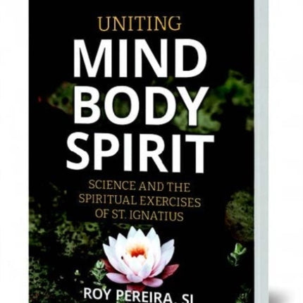 Uniting Mind, Body, Spirit: Science and the Spiritual Exercises of St. Ignatius