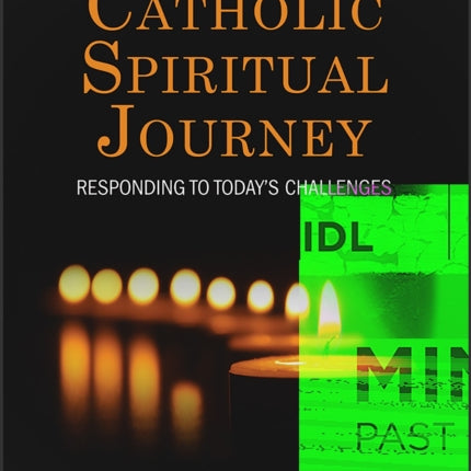 The Catholic Spiritual Journey: Responding to Today's Challenges