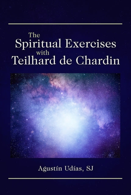 The Spiritual Exercises with Teilhard de Chardin