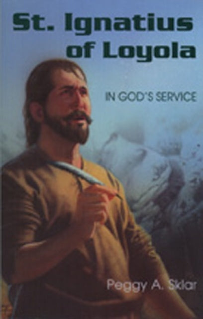 St. Ignatius of Loyola: In God's Service