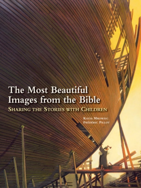 The Most Beautiful Images from the Bible: Sharing the Stories with Children