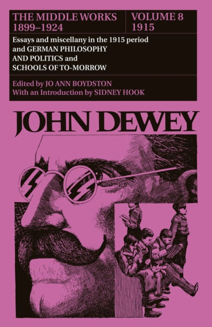 The Collected Works of John Dewey 1915 Essays and