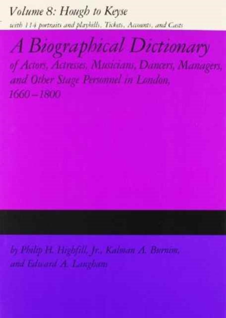 A Biographical Dictionary of Actors Actresses Musicians Dancers Managers  Other Stage Personnel in London 16601800