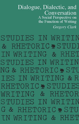 Dialogue Dialectic and Conversation  A Social Perspective on the Function of Writing