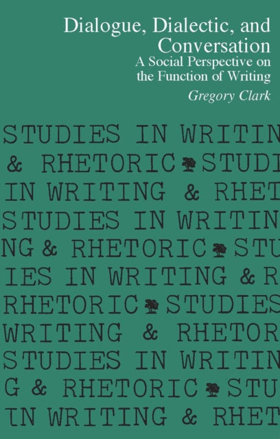 Dialogue Dialectic and Conversation  A Social Perspective on the Function of Writing