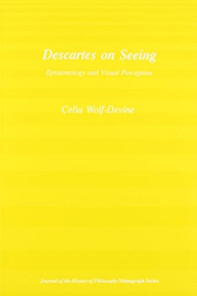 Descartes on Seeing – Epistemology and Visual Perception