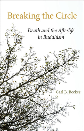 Breaking the Circle  Death and the Afterlife in Buddhism