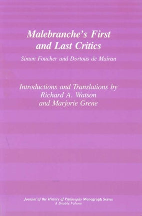 Malebranche`s First and Last Critics – Simon Foucher and Dortius de Mairan